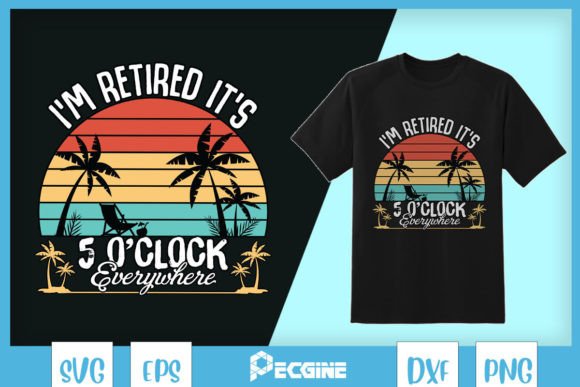 5 O Clock Everywhere I'm Retired SVG Review